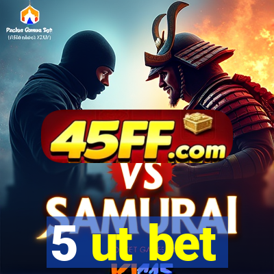 5 ut bet